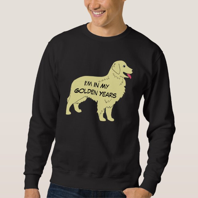 Golden retriever bin ich IN MEINEM GOLDENEN JAHRE Sweatshirt (Vorderseite)