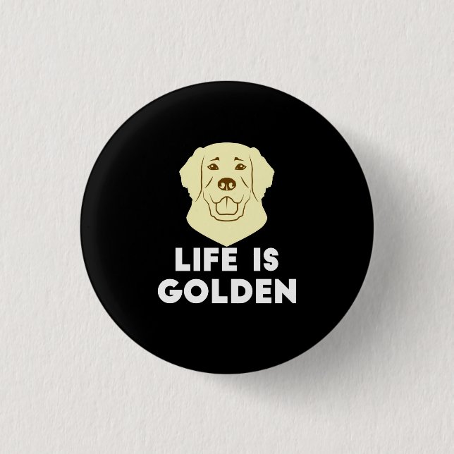 Golden Retriever Dog - Das Leben ist golden Button (Vorderseite)