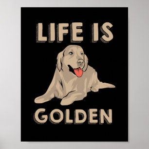 Golden Retriever Dog - Das Leben ist golden Poster