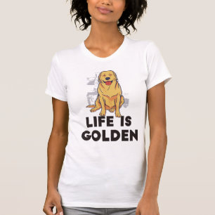 Golden Retriever Dog - Das Leben ist golden T-Shirt