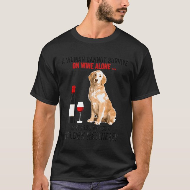 Golden Retriever Eine Frau kann nicht auf Wein al T-Shirt (Vorderseite)