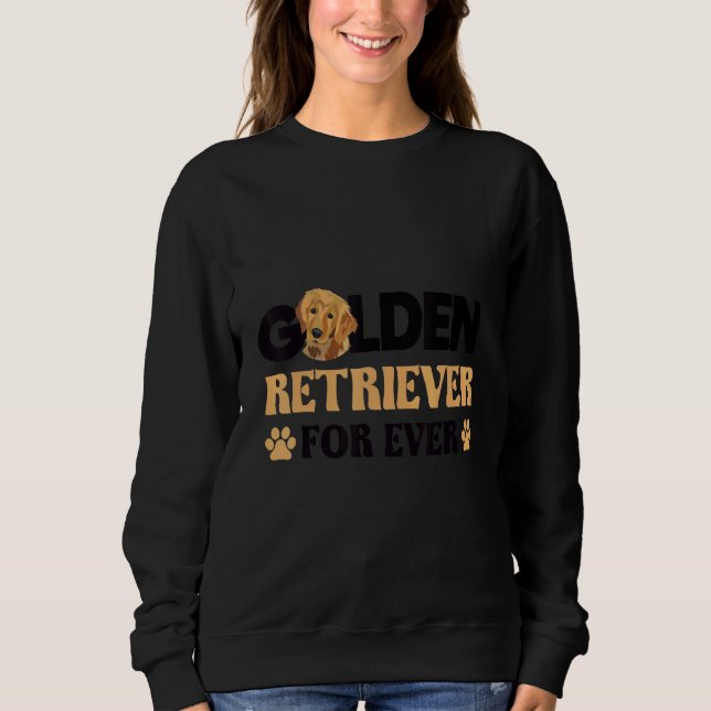 Golden retriever for ever dog   idea sweatshirt (Vorderseite)