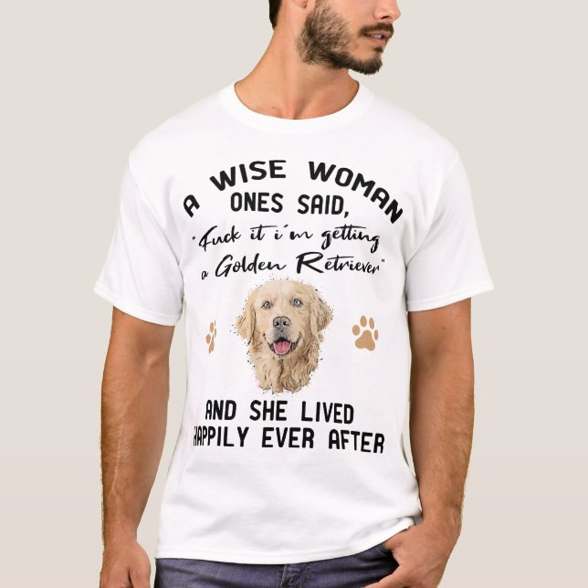 Golden Retriever Gift Dog Puppy A Wise woman Once T-Shirt (Vorderseite)