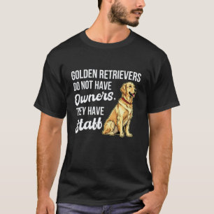 Golden Retriever Haben Keine Besitzer Sie Haben Pe T-Shirt