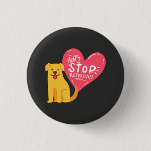 Golden Retriever - Hör nicht auf zu holen Button
