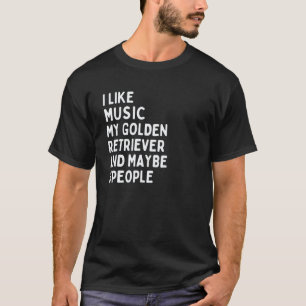 Golden Retriever Hundebesitzer Musik Sagen 1 T-Shirt