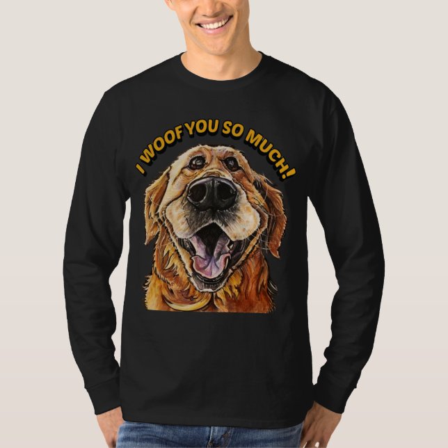 Golden Retriever I WOOF YOU SO MUCH Dog I LOVE YOU T-Shirt (Vorderseite)