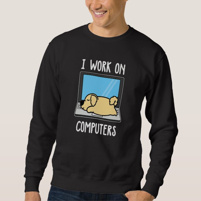 Golden Retriever I Work On Computer Dog Sleep Pupp Sweatshirt (Vorderseite)