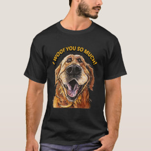 Golden Retriever, ICH HABE EUCH SO VIEL Hund, ICH T-Shirt