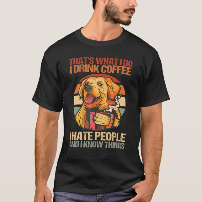 Golden Retriever Ich trinke Kaffee ich Hasse Mensc T-Shirt (Vorderseite)