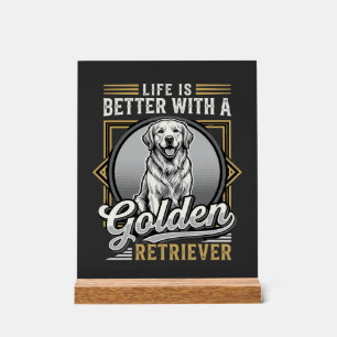 Golden Retriever Leben ist besser Hund Acrylschild