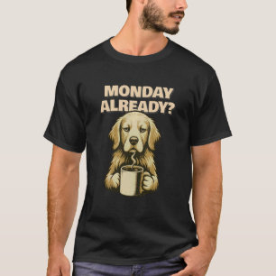 Golden Retriever Montag Schon Spaß T-Shirt