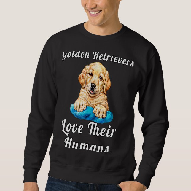 Golden Retriever Owner Golden Retrievers Love Thei Sweatshirt (Vorderseite)