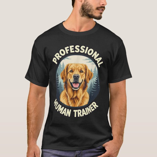 Golden Retriever Professional Human Trainer Funny  T-Shirt (Vorderseite)