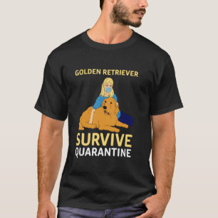 Golden Retriever Survive Quarantäne T-Shirt