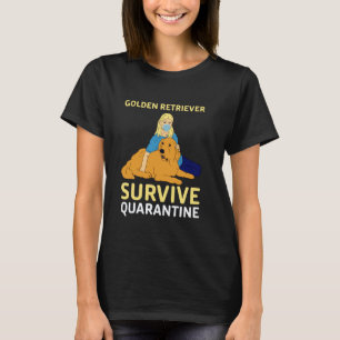 Golden Retriever überlebt Quarantäne T-Shirt