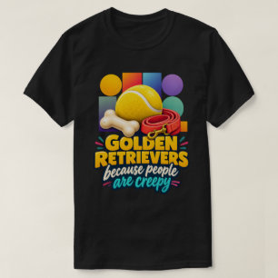 Golden Retriever Weil Menschen Unheimlich Liebhabe T-Shirt