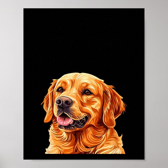 Golden Retrievers haben keine Besitzer, die sie ha Poster (Vorne)