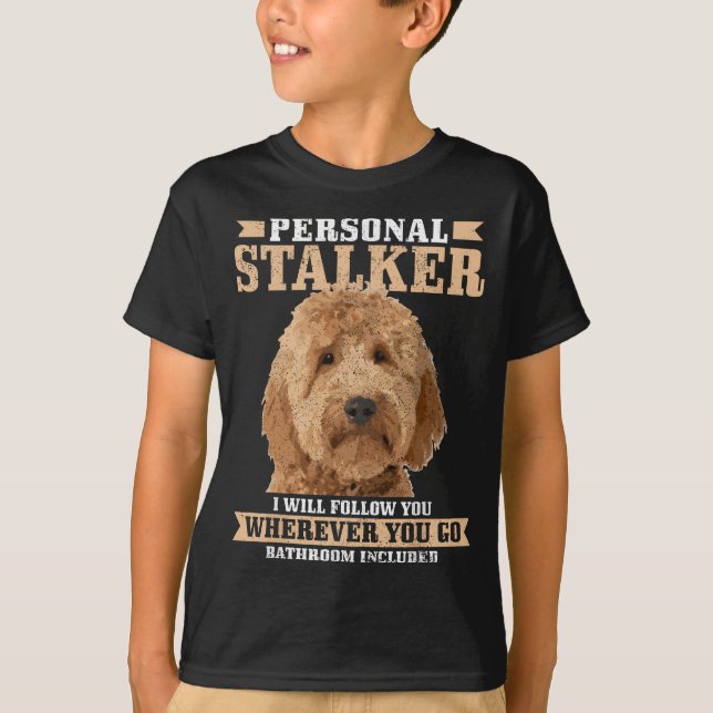 Goldendoodle Personal Stalker Funny Golden Doodle T-Shirt (Vorderseite)