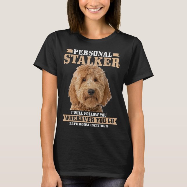Goldendoodle Personal Stalker Funny Golden Doodle T-Shirt (Vorderseite)