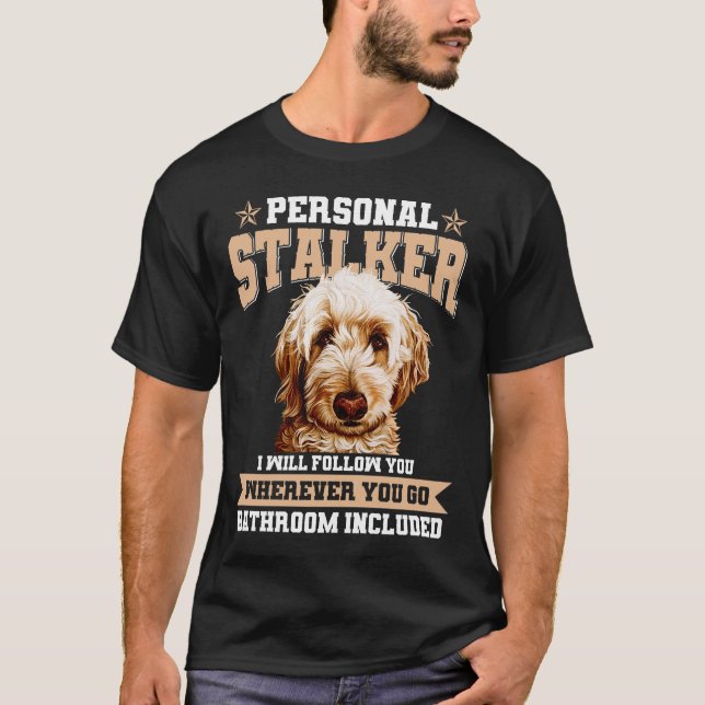Goldendoodle Personal Stalker Funny Golden Doodle T-Shirt (Vorderseite)