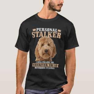Goldendoodle Personal Stalker Golden Doodle Mama T-Shirt