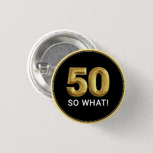 Goldene 50 So What Lustige Geburtstagsfeier Button