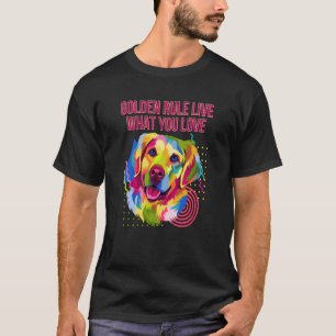 Goldene Regel Lebe Was Du Liebst Golden Retriever T-Shirt