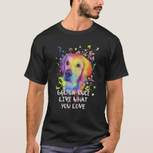 Goldene Regel Lebe was du liebst Golden Retriever T-Shirt