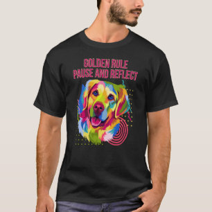 Goldene Regel Pause und Reflektiere Golden Retriev T-Shirt