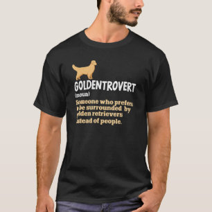 Goldentrovert Definition Funny Golden Retriever Do T-Shirt