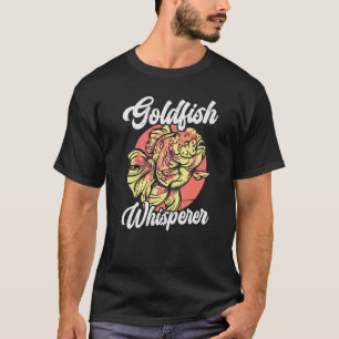 Goldfisch-Flüsterer Unterwasser-Fisch-Aquaristiker T-Shirt