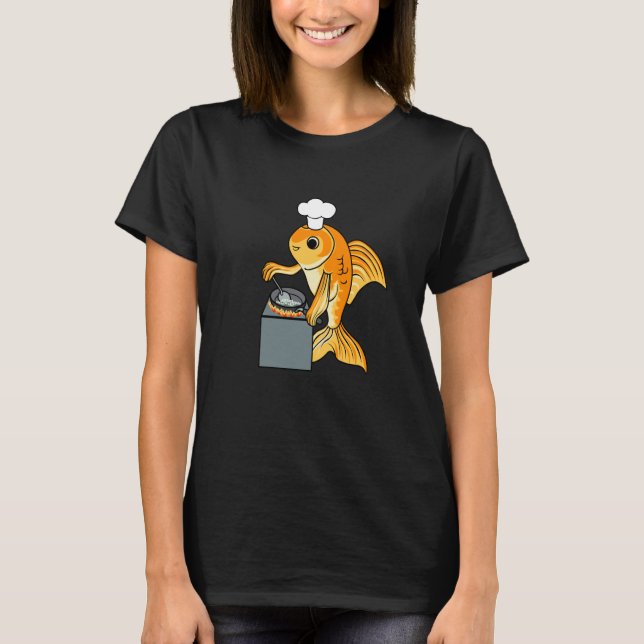 Goldfish Chef Ironic Quote Cute Fish Cooking T-Shirt (Vorderseite)