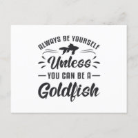 Goldfish, es sei denn, Sie können Goldfisch sein