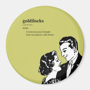 GOLDILOCKS MAGNET