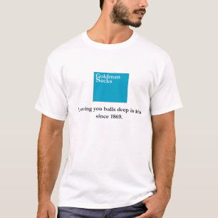 Goldman schmeißt Bank raus T-Shirt