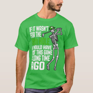 Golf 19. Loch Game Quitter Funny Skeleton Golfer T-Shirt