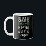 Golf All Men Are Created Equal But The Best Can Kaffeetasse<br><div class="desc">The golf design. This funny golf design reads all men are created equal but the best can still play golf in their seventies and is a great golfer golfing golf player gift idea.  Great for everyone who likes to use golf clubs so that the ball goes into the holes</div>