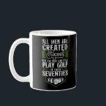Golf All Men Are Created Equal But The Best Can Kaffeetasse<br><div class="desc">The golf design. This funny golf design reads all men are created equal but the best can still play golf in their seventies and is a great golfer golfing golf player gift idea.  Great for everyone who likes to use golf clubs so that the ball goes into the holes</div>