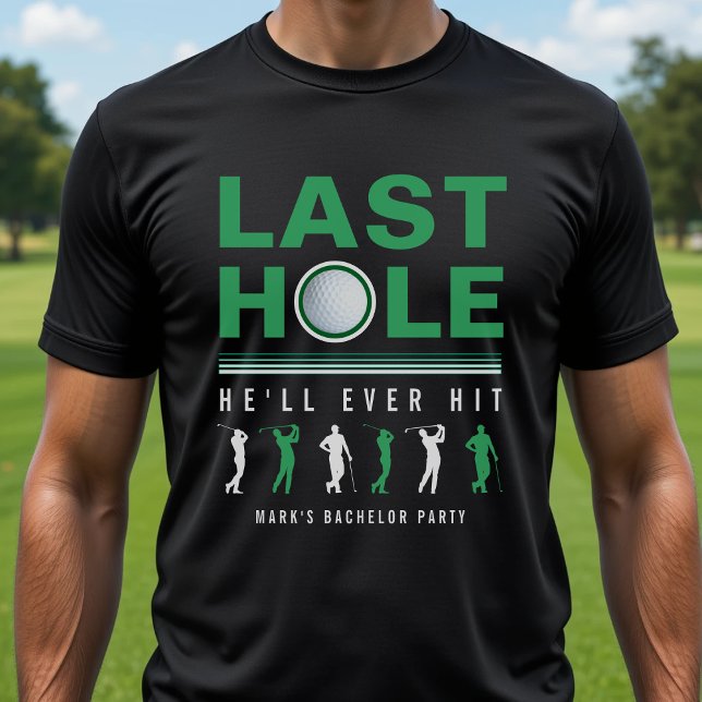 Golf Bachelor Party Letztes Loch wird er immer sch T-Shirt (Golf Bachelor Party Last Hole He'll Ever Hit Black T-Shirt
)