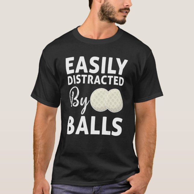 Golf Ball leicht von Balls Spaß Golfing abgelenkt T-Shirt (Vorderseite)