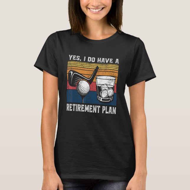 Golf Bourbon Funny Retirement Plan Retiree Retired T-Shirt (Vorderseite)