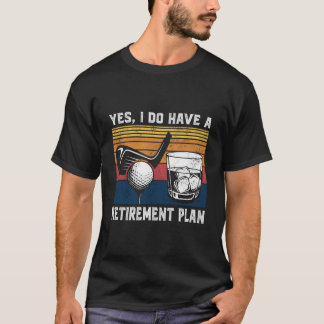 Golf Bourbon Funny Retirement Plan Retirement Rena T-Shirt