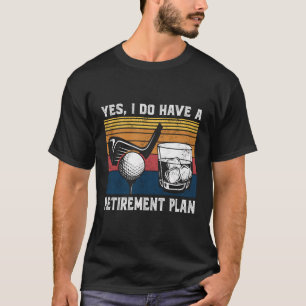 Golf Bourbon Funny Retirement Plan Retirement Rena T-Shirt