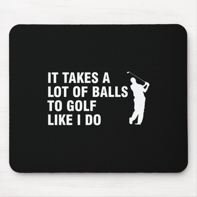 Golf braucht so viel wie ich mousepad (Vorne)
