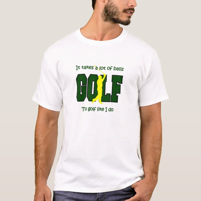 Golf braucht viele Bälle, wie ich T-Shirt (Vorderseite)