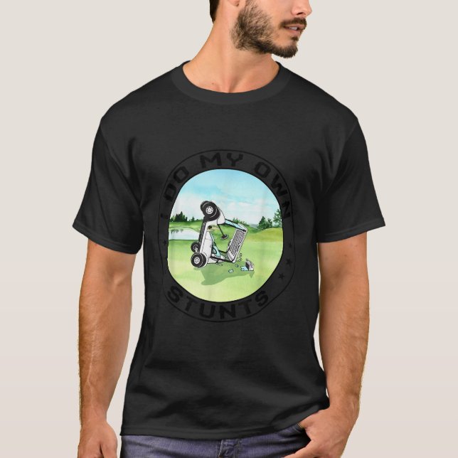 Golf Cart Accident I Do My Own Stunts Fun Present  T-Shirt (Vorderseite)