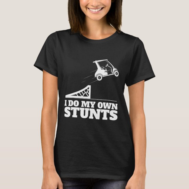 Golf Cart Accident I Do My Own Stunts Fun Present  T-Shirt (Vorderseite)