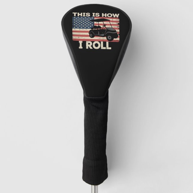 Golf Cart Driver This is How I Roll American Flag  Golf Headcover (Vorderseite)