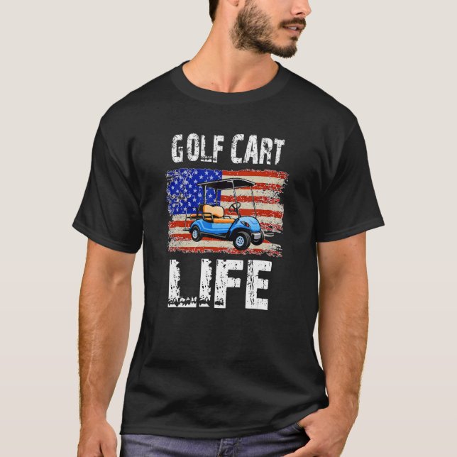 Golf Cart Life Patriotic Remüde American Man Woma T-Shirt (Vorderseite)